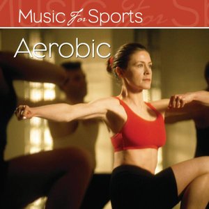 Music for Sports: Aerobic (128 - 150 Bpm)