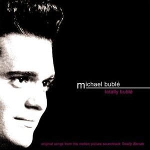 Totally Bublé (Original Songs From The Motion Picture Soundtrack Totally Blonde)