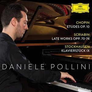 Chopin: Etudes Op. 10; Scriabin: Late Works Opp. 70-74; Stockhausen: Klavierstück IX