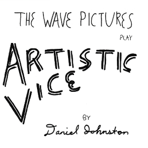 The Wave Pictures Play Artistic Vice By Daniel Johnston cover