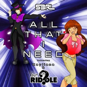 All That I Need (feat. Kayliana & MC Riddle)