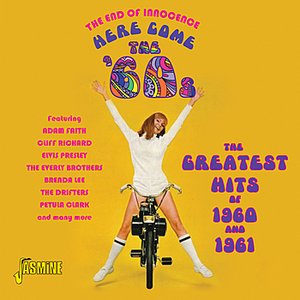 The End of Innocence - Here Come the Sixties, The Greatest Hits Of 1960 and 1961