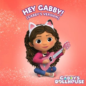 Hey Gabby! (From Gabby's Dollhouse) [Gabby's Version]