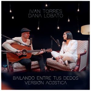 Bailando entre tus dedos (feat. Dana Lobato) [Versión Acústica]