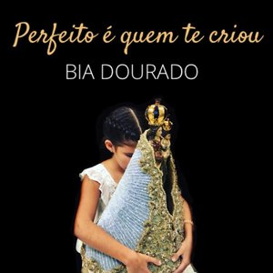 Perfeito é quem te criou