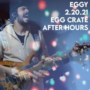 Egg Crate After Hours (2.20.21) [Live]