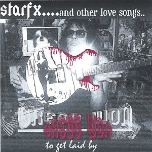 STARFX... AND OTHER LOVE SONGS... to get laid by