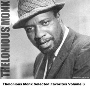 Thelonious Monk Selected Favorites, Vol. 3