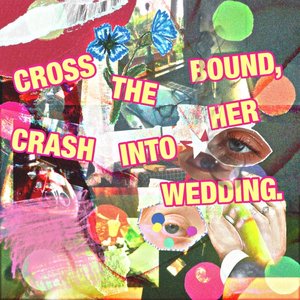 Cross The Bound, Crash Into Her Wedding.