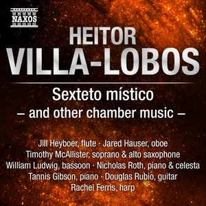 Villa-Lobos: Sexteto místico and other chamber music