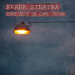Come Rain or Come Shine