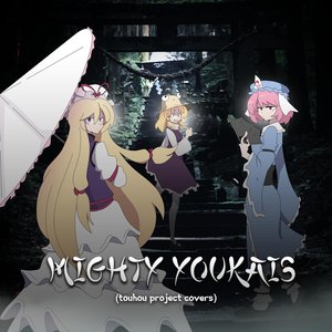 MIGHTY YOUKAIS (Touhou Project Covers) - Single