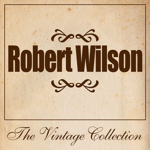 Robert Wilson - The Vintage Collection