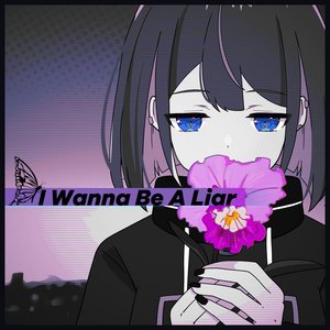 I Wanna Be A Liar