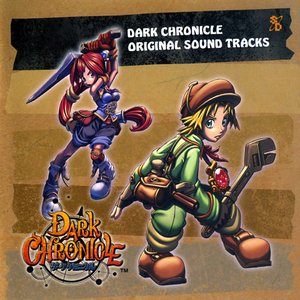 DARK CHRONICLE ORIGINAL SOUND TRACKS