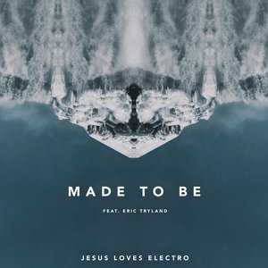 Made to Be
