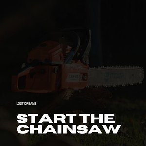 Start the Chainsaw - Single