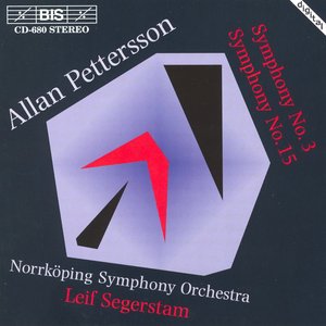 Pettersson: Symphonies Nos. 3 & 15