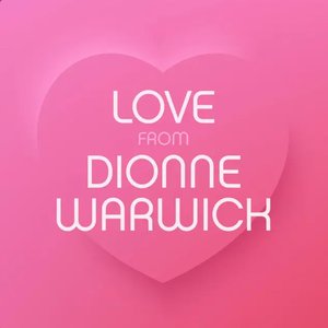 Love from Dionne Warwick