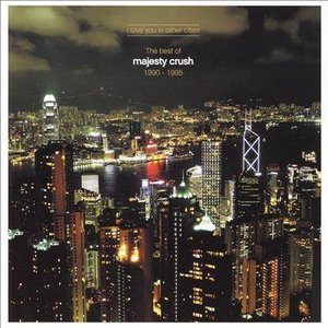 I Love You In Other Cities: The Best of Majesty Crush 1990-1995