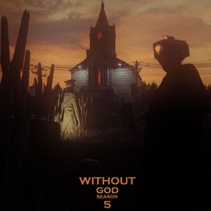 Without God: Season Five