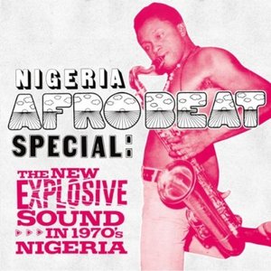 Nigeria Afrobeat Special: The New Explosive Sound In 1970's Nigeria