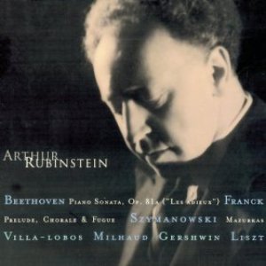 Rubinstein Collection, Vol. 11: Beethoven: Sonata Op. 81a (Les Adieux); Franck, Villa-Lobos, Szymanowski, Milhaud, Gershwin, Liszt, Schubert