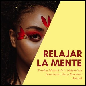 Relajar la Mente: Terapia Musical de la Naturaleza para Sentir Paz y Bienestar Mental
