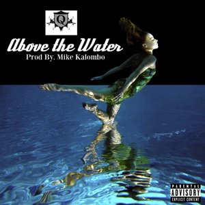 Above the Water (produced by Mike Kalombo)