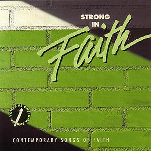 Strong In Faith: Contemporary Songs Of Faith