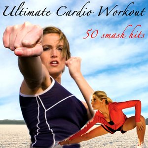 Ultimate Cardio Workout - 50 Smash Hits