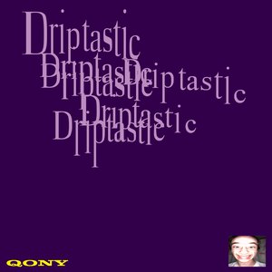 Driptastic