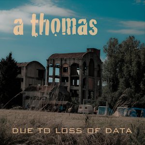 Due to Loss of Data