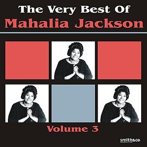 The Very Best of Mahalia Jackson, Volume 3