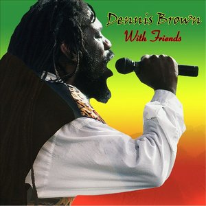 Dennis Brown With Friends