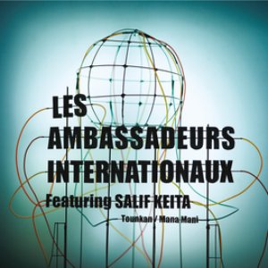 Les Ambassadeurs Internationaux (Tounkan / Mana Mani)