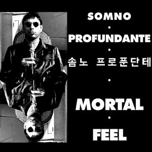 MORTAL FEEL