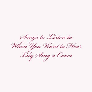 LILY KERSHAW - Songs To Listen To When You Want To Hear Lily Sing A Cover - Zortam Music