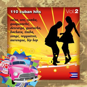 110 Cuban Hits, Vol. 2 (Salsa, Son, Rumba, Guaguancio, Descarga, Guaracha, Bachata, Timba, Songo, Reggaeton, Merengue, Hip Hop)