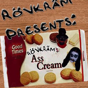 Rövkräm Presents: Asscream