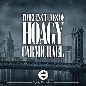 Timeless Melodies Of Hoagy Carmichael