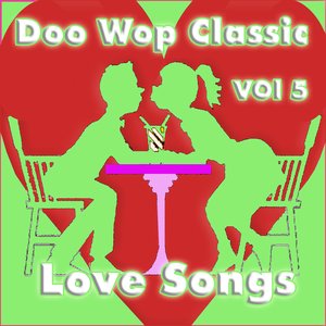 Doo Wop Classic Love Songs Vol 5