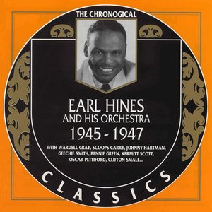 The Chronological Classics: Earl Hines and His Orchestra 1945-1947