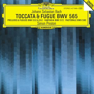 Bach, J.S.: Toccata and Fugue BWV 565; Organ Works BWV 572, 590, 532, 769 & 552