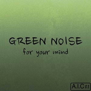 Green Noise - For your mind