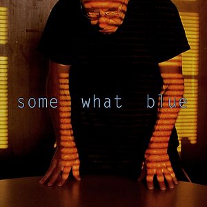 Some What Blue