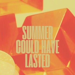 Summer Could Have Lasted