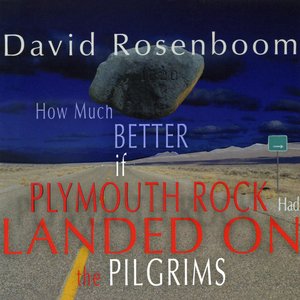 David Rosenboom: How Much Better If Plymouth Rock Had Landed On The Pilgrims