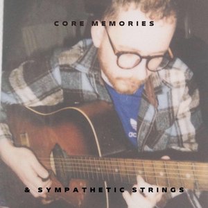 Core Memories and Sympathetic Strings - EP
