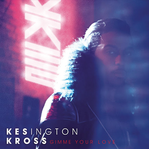 Kesington Kross - Gimme your love